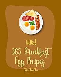 Keep your recipes safe and organized all in one place. Hello 365 Breakfast Egg Recipes Best Breakfast Egg Cookbook Ever For Beginners Omelet Cookbook Frittata Recipe Burrito Recipe Book Homemade Pizza Vegetarian Sandwich Cookbook Book 1 Kindle Edition By Brekker