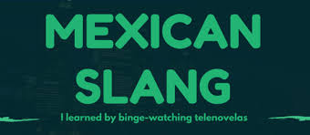 mexican slang archives ieages