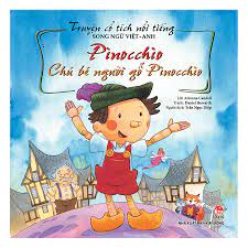 Truyện Cổ Tích Nổi Tiếng Song Ngữ Việt – Anh: Pinocchio - Chú Bé Người Gỗ  Pinocchio (Tái Bản 2019)