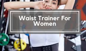 Best Waist Trainer For Women August 2019 Buyers Guide