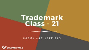 Each class contains a list of terms. Trademark Class 21 Household Items And Kitchen Utensils Company Vakil