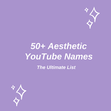 50 aesthetic you name ideas to
