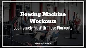 rowing machine workouts start rowing