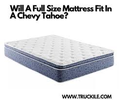full size mattress fit in a chevy tahoe