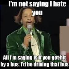 i&#39;m not saying i hate you | lots of laughs | Pinterest | I Hate ... via Relatably.com