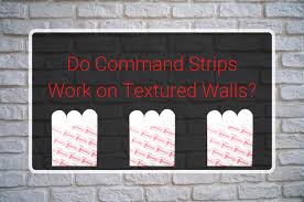 Do Command Strips Work On Textured Walls