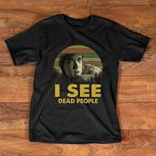 In its early days, i see dead people was the perfect movie reference. I See Dead People T Shirt The Sixth Sense Quotes Shirt John Wick Billie Eilish Xxxtentacion T Shirts Aliexpress