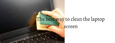 the best way to clean the laptop screen