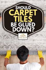 should carpet tiles be glued down