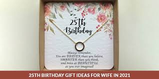 25th birthday gift ideas for wife in 2021