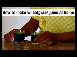 how to make wheatgr juice at home