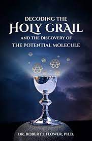 A n t a l s e c t 11 13 8 12 11 1 8 11 13 8 13 10 3 5 12 2. Decoding The Holy Grail And The Discovery Of The Potential Molecule Kindle Edition By Flower Phd Robert J Self Help Kindle Ebooks Amazon Com