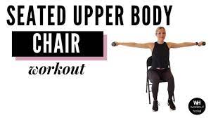seated upper body chair workout you