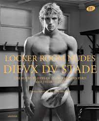 Locker Room Nudes  Dieux du Stade: The French National Rugby Team:  Rousseau, Francois: Books - Amazon.com