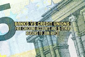 Banks Vs Credit Unions Free Checking More Reasons To