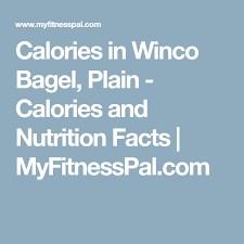 Calories In Winco Bagel Plain Calories And Nutrition