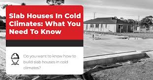 Slab Houses In Cold Climates What You