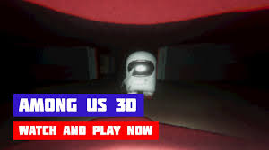 We also add new games daily to ensure you won't become bored with old games. Among Us 3d Game Gameplay Youtube