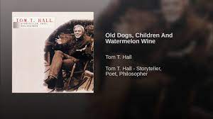 Old Dogs, Children And Watermelon Wine ...