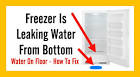 Freezer leaking water