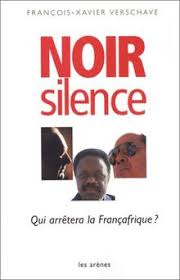 Deuxième partie du documentaire de patrick benquet sur la françafrique. Noir Silence Qui Arretera La Francafrique Von Francois Xavier Verschave