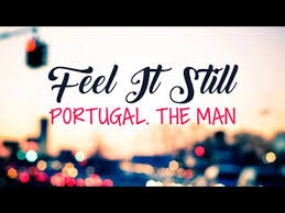 Ooh woo, i'm a rebel just for kicks, yeah your love is an abyss for my heart to eclipse, now might be over now, but i feel it still ooh woo, i'm a rebel just for kicks, now i've been feeling it since 1966. Portugal The Man Feel It Still Lyrics Youtube Feelings How Lucky Am I The Man