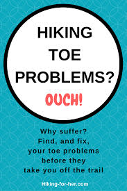 hiking toe problems ouch but don t