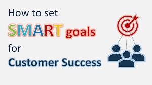How To Set Smart Objectives And Goals For Your Customer