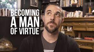 What Does it Mean to be a Man of Virtue? - YouTube