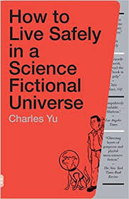 How To Live Safely In A Science Fictional Universe A Novel