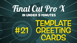 All from our global community of videographers and motion graphics designers. Final Cut Pro X In Under 5 Minutes Template Greeting Cards Youtube