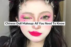 chinese doll makeup all you need to