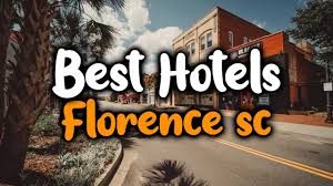 best hotels in florence sc for