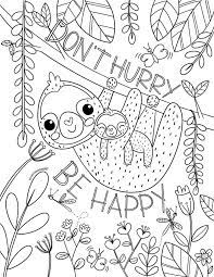 Full size coloring pages are a fun way for kids of all ages to develop creativity, focus, motor skills and color recognition. Don T Hurry Be Happy Sloth Printable Coloring Page Stitch Coloring Pages Free Coloring Pages Detailed Coloring Pages