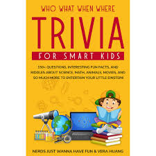 But, if you guessed that they weigh the same, you're wrong. Who What When Where Trivia For Smart Kids 150 Questions Interesting Fun Facts And Riddles About Science Math Animals Movies And So Much More To By Vera Huang
