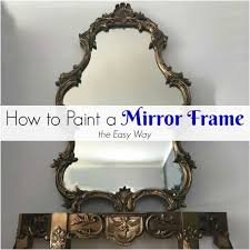 how to paint a mirror frame the easy