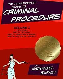 The Illustrated Guide To Criminal Procedure Vol I Parts 1