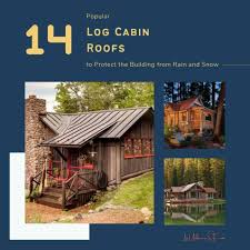 14 por log cabin roofs to protect
