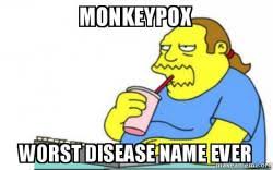 Monkeypox worst disease name ever - Worst Apocalypse Ever | Make a Meme