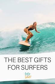 the absolute best gifts for surfers