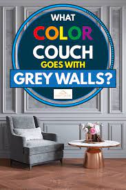what color couch goes with grey walls