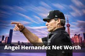 Angel Hernandez Net Worth: How Rich Is ...