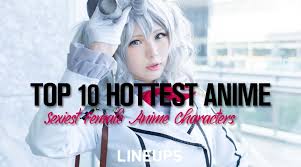 Find gifs with the latest and newest hashtags! Top 10 Hottest Anime Female Characters