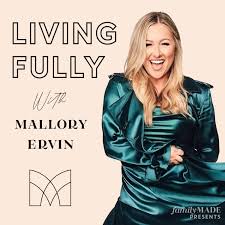 Living Fully with Mallory Ervin