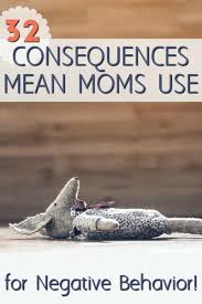 32 Consequences Moms Can Use For Negative Behavior