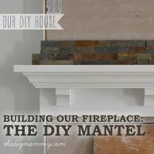 Building Our Fireplace: The DIY Mantel Our DIY House The DIY Mommy