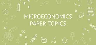 61 Microeconomics Paper Topics (with Examples) - Chose Your Own Idea | EliteEssayWriters