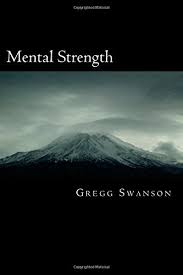 The good news is that your conscious mind is the only thing in the universe that you can have complete control over. Mental Strength By Gregg L Swanson Sr Used 9781503183308 World Of Books