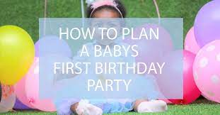 Plan A Baby S First Birthday Party