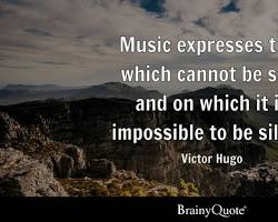 Image of Quote about music wallpaper Music expresses that which cannot be said and on which it is impossible to be silent. Victor Hugo